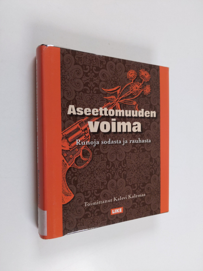 Aseettomuuden voima : runoja sodasta ja rauhasta