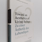 Toward an aesthetics of living beings = Zu einer Ästhetik... - pikkukuva 1