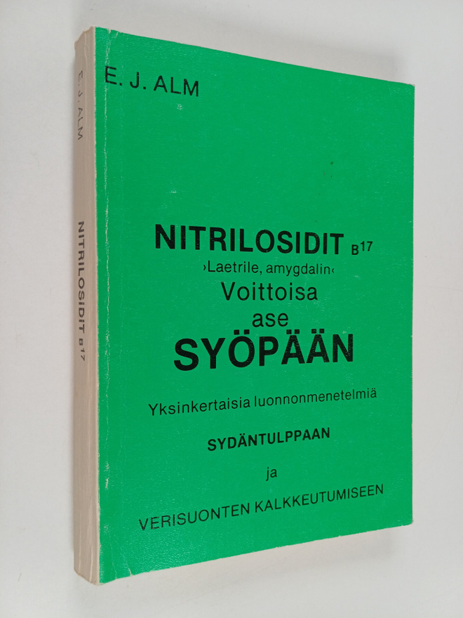 Erhard J. Alm : Nitrilosidit b 17 : "laetrile, amygdalin"...