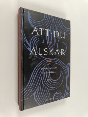 Att du älskar : finlandssvenska kärleksdikter