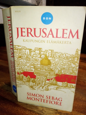 MONTEFIORE : JERUSALEM - KAUPUNGIN ELÄMÄKERTA