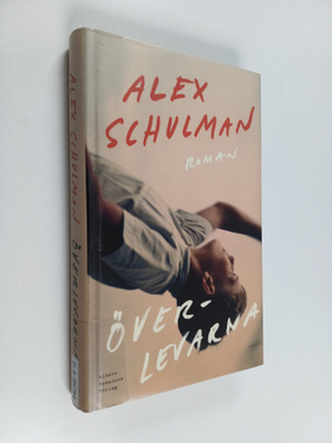 Alex Schulman : Överlevarna : roman