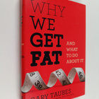 Gary Taubes : Why we get fat and what to do about it - pikkukuva 1