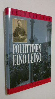 Yrjö Larmola : Poliittinen Eino Leino : nuorsuomalaisuus ...