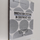 Apiwat Ratanawaraha ym. : Innovation Systems in Southeast... - pikkukuva 1