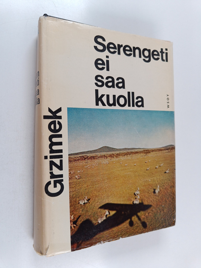 Bernhard Grzimek : Serengeti ei saa kuolla : 367 000 vill...