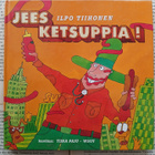 Ilpo Tiihonen - Jees ketsuppia! (sid.) - pikkukuva 1