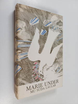 Marie Under : Mu suda laulab : luuletusi kolmeteistkumnes...