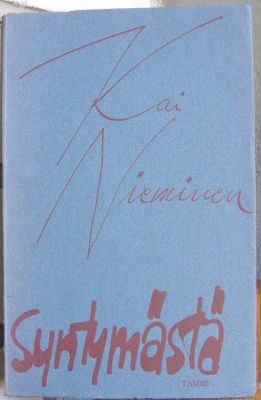 Kai Nieminen: Syntymästä, Tammi 1973. 76 s.