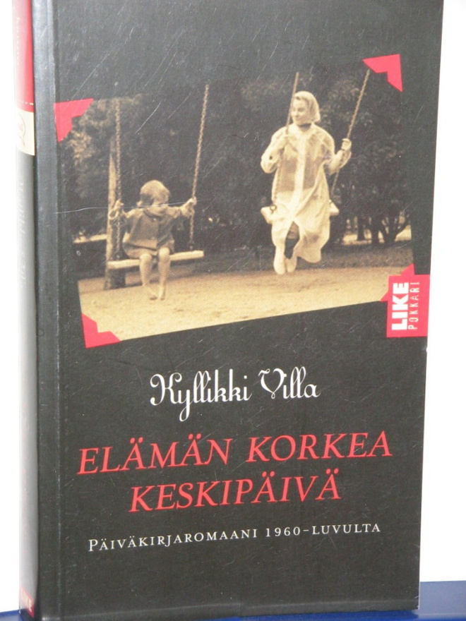 Kyllikki Villa : ELÄMÄN KORKEA KESKIPÄIVÄ