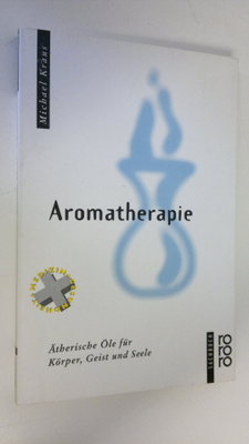 Michael Kraus : Aromatherapie : Ätherische Öle fur Körper...
