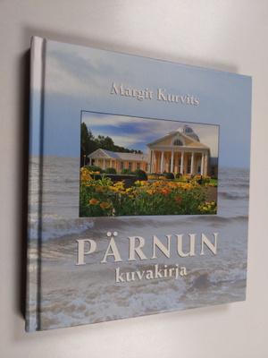 Margit Kurvits : Pärnun kuvakirja