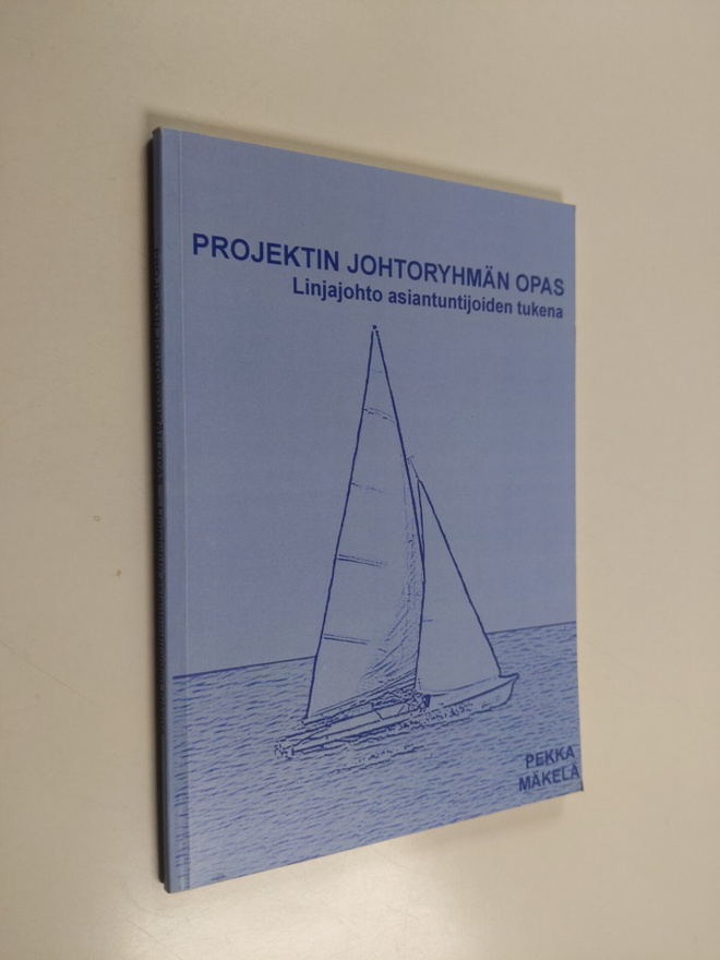 Pekka Mäkelä : Projektin johtoryhmän opas : linjajohto as...
