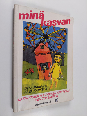 Ulla Harinen : Minä kasvan : kasvuikäisen fyysinen kehity...