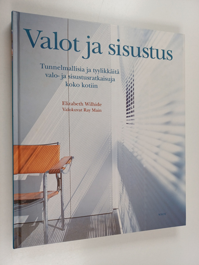 Elizabeth Wilhide : Valot ja sisustus : tunnelmallisia ja...