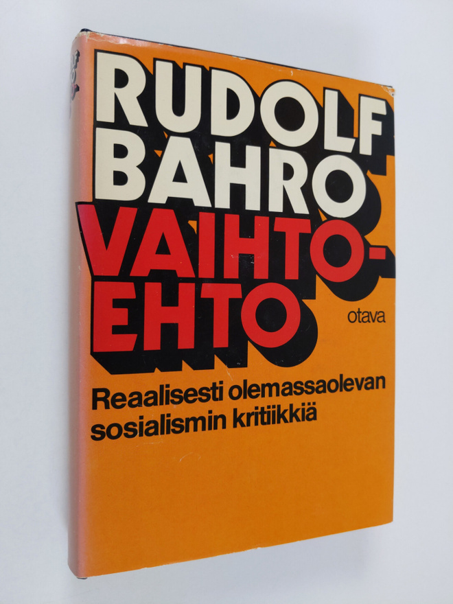Rudolf Bahro : Vaihtoehto : reaalisesti olemassaolevan so...