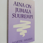 Martie Haaijer : Aina on jumala suurempi - pikkukuva 1