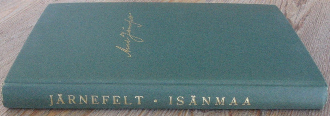 Arvid Järnefelt: Isänmaa, Wsoy 1949. 7p. 199 s.