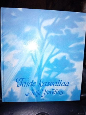 Nelly Juvelius : Taide kasvattaa ( SIS POSTIKULU )