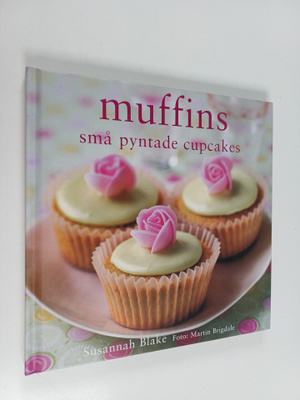 Susannah Blake : Muffins : Små pyntade cupcakes