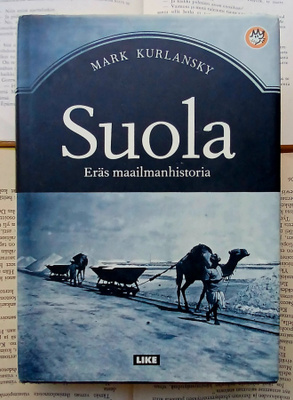Mark Kurlansky - Suola: eräs maailmanhistoria (sid.)
