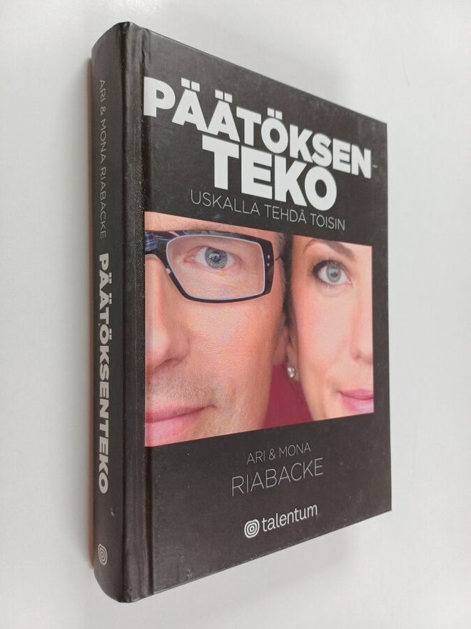 Ari Riabacke : Päätöksenteko : uskalla tehdä toisin
