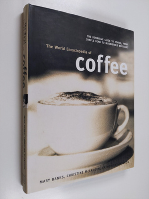Mary Banks : The world encyclopedia of coffee : the defin...