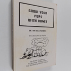 Ian Billinghurst : Grow Your Pups with Bones : The BARF P... - pikkukuva 1