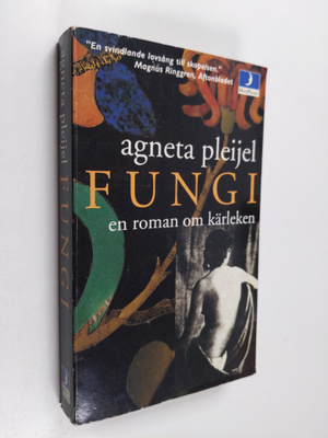 Agneta Pleijel : Fungi - en roman om kärleken