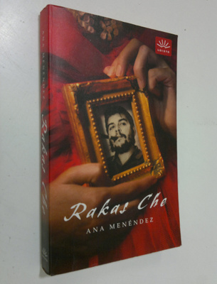 Ana Menendez : Rakas Che