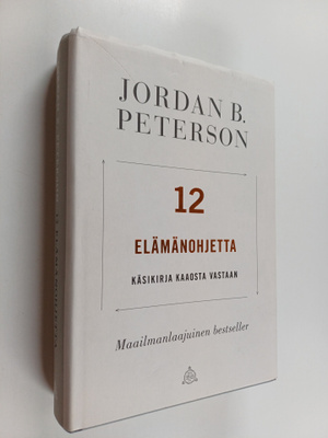 Jordan B Peterson : 12 elämänohjetta : käsikirja kaaosta ...