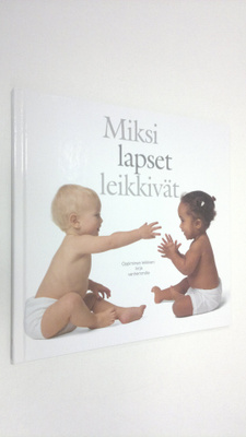 Miksi lapset leikkivät? : Oppiminen leikkien - kirja vanh...