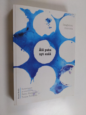 Älä puhu nyt enää : imagistien runoutta
