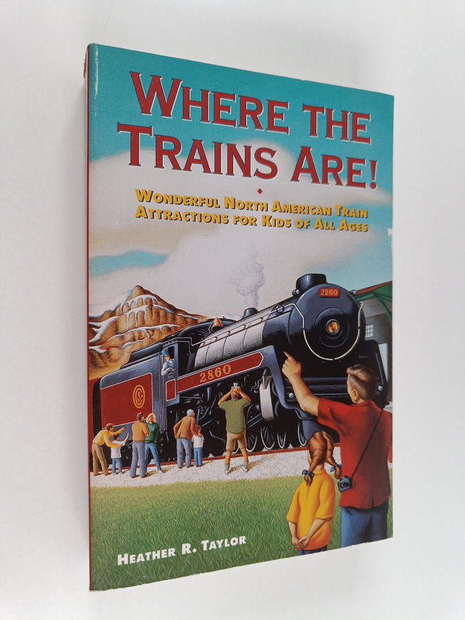 Heather R. Taylor : Where the Trains Are! : Wonderful Nor...