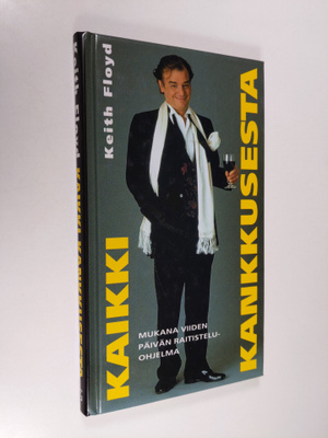 Keith Floyd : Kaikki kankkusesta