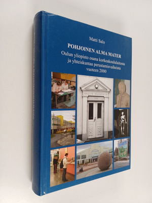 Matti Salo : Pohjoinen alma mater : Oulun yliopisto osana...