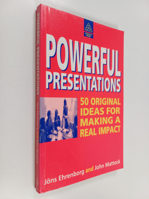 Jöns Ehrenborg ym. : Powerful Presentations - 50 Original...