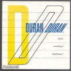 DURAN DURAN::IS THERE SOMETHING I SHOULD KNOW::VINYYLY 7" - pikkukuva 1