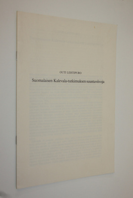 Outi Lehtipuro : Suomalaisen kalevala-tutkimuksen suuntav...