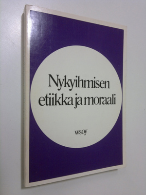 Nykyihmisen etiikka ja moraali : Oriveden opiston 70-vuot...