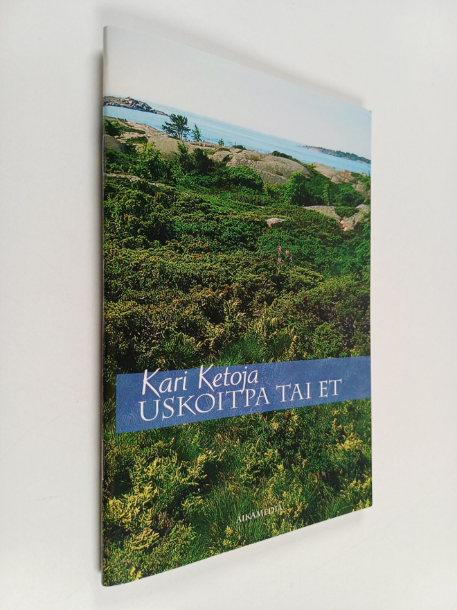 Kari Ketoja : Uskoitpa tai et