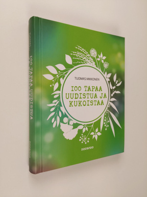 Tuomas Mikkonen : 100 tapaa uudistua ja kukoistaa