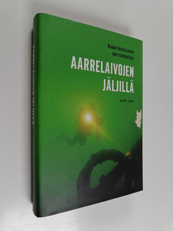 Rauno Koivusaari : Aarrelaivojen jäljillä : Rauno Koivusa...