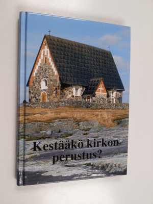 Tapio Vainio : Kestääkö kirkon perustus?