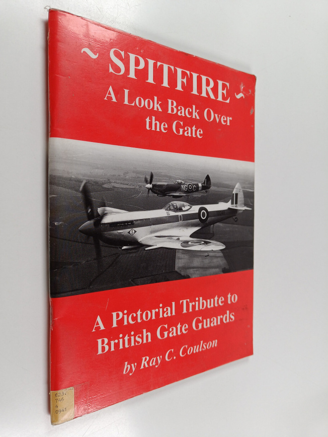 Ray C. Coulson : Spitfire : A Look Back Over the Gate : A...