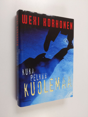 Wexi Korhonen : Kuka pelkää kuolemaa