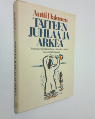 Antti Halonen : Taiteen juhlaa ja arkea : Tuusulan taitei...