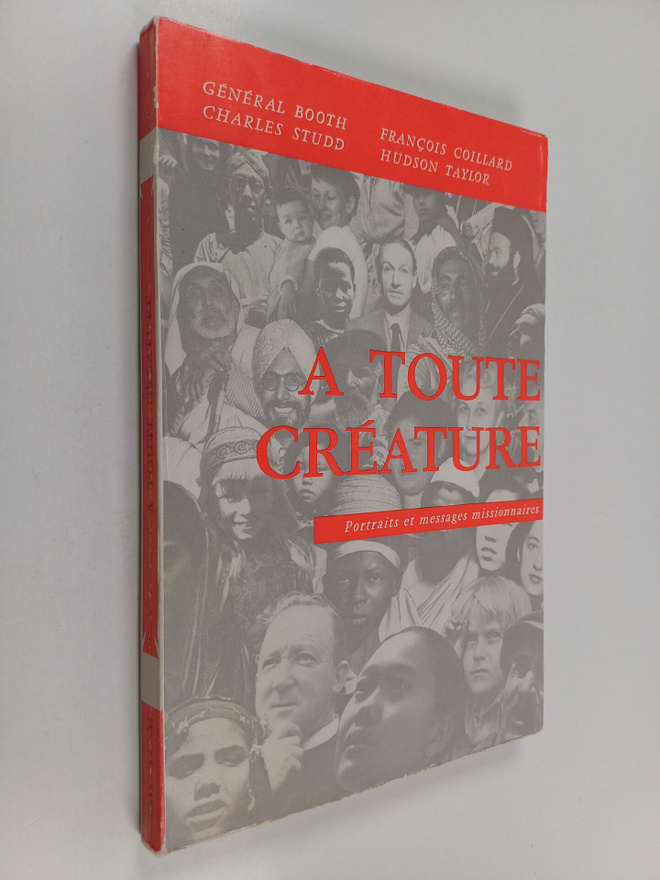 A toute creature - Portraits et messages missionnaires