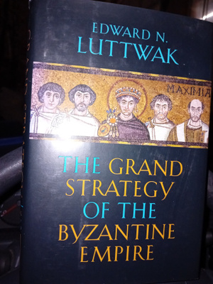 Luttwak : The Grand Strategy of the Byzantine empire
