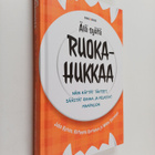Juha Ketola : Älä syötä ruokahukkaa : Näin käytät tähteet... - pikkukuva 1